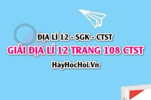 Giải Địa lí 12 trang 108 Chân trời sáng tạo SGK